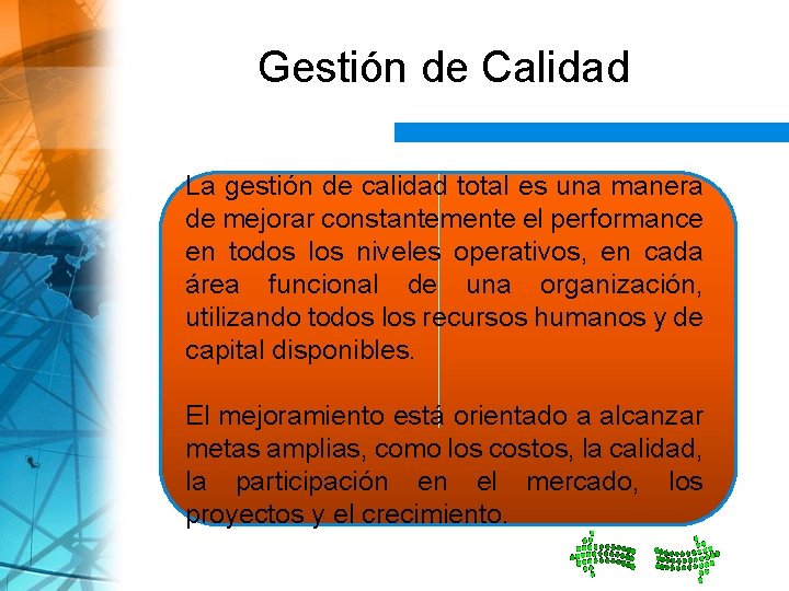 Gestión de Calidad La gestión de calidad total es una manera de mejorar constantemente