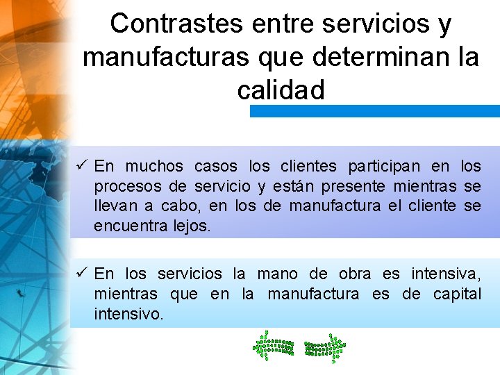 Contrastes entre servicios y manufacturas que determinan la calidad ü En muchos casos los