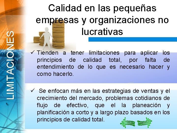 LIMITACIONES Calidad en las pequeñas empresas y organizaciones no lucrativas ü Tienden a tener