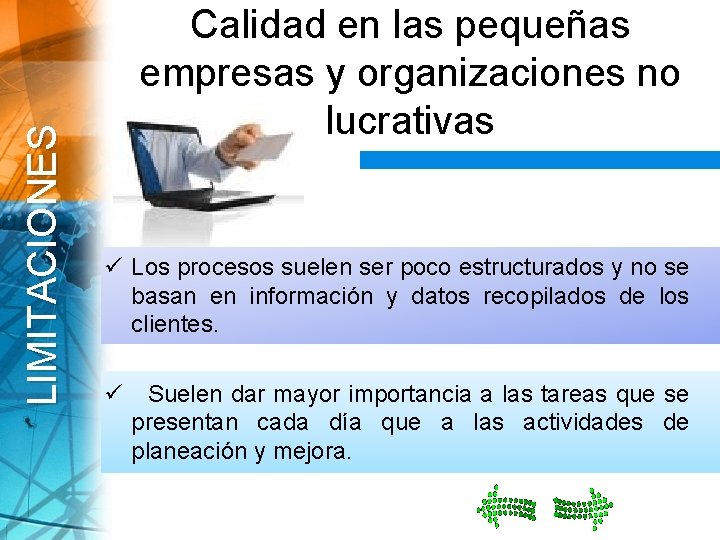 LIMITACIONES Calidad en las pequeñas empresas y organizaciones no lucrativas ü Los procesos suelen