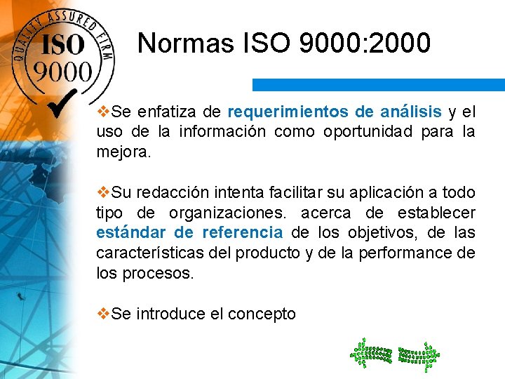 Normas ISO 9000: 2000 v. Se enfatiza de requerimientos de análisis y el uso