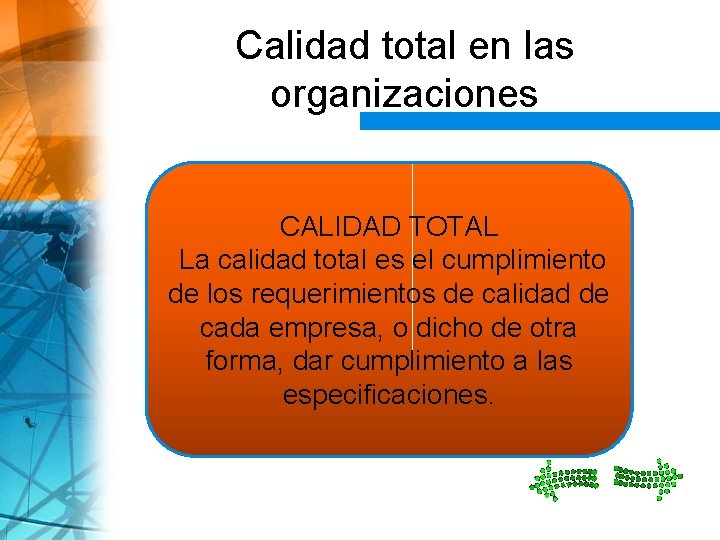 Calidad total en las organizaciones CALIDAD TOTAL La calidad total es el cumplimiento de