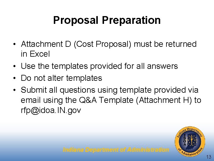 Proposal Preparation • Attachment D (Cost Proposal) must be returned in Excel • Use