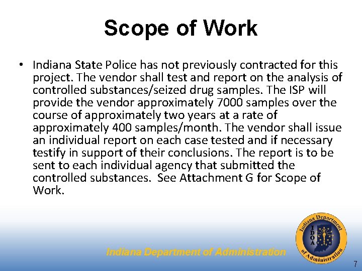 Scope of Work • Indiana State Police has not previously contracted for this project.