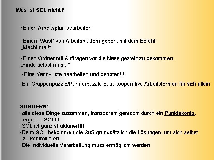 Was ist SOL nicht? • Einen Arbeitsplan bearbeiten • Einen „Wust“ von Arbeitsblättern geben,