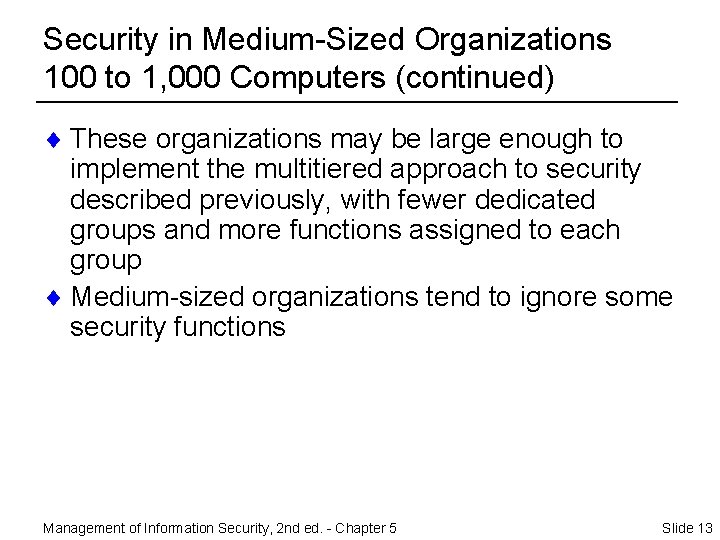 Security in Medium-Sized Organizations 100 to 1, 000 Computers (continued) ¨ These organizations may