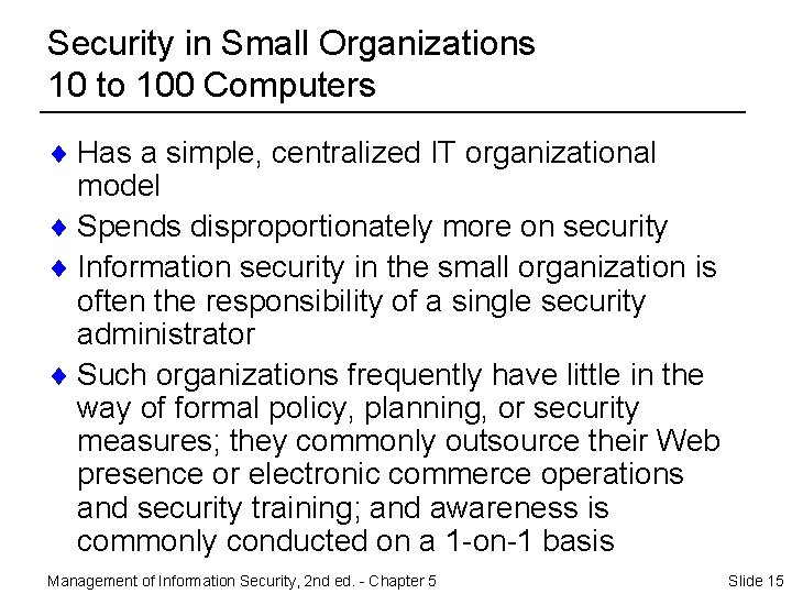 Security in Small Organizations 10 to 100 Computers ¨ Has a simple, centralized IT