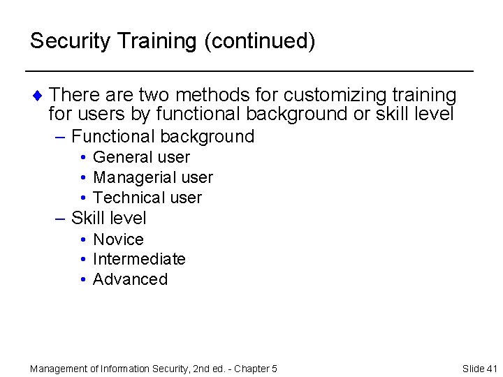 Security Training (continued) ¨ There are two methods for customizing training for users by