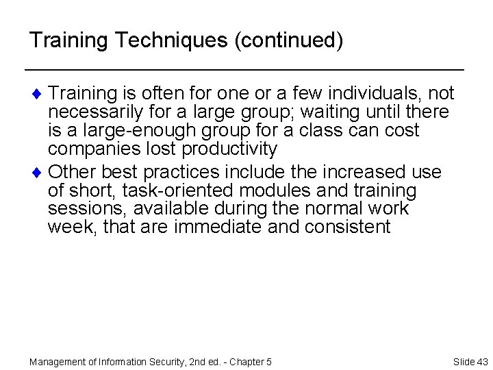 Training Techniques (continued) ¨ Training is often for one or a few individuals, not