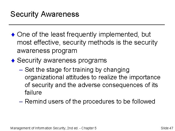 Security Awareness ¨ One of the least frequently implemented, but most effective, security methods