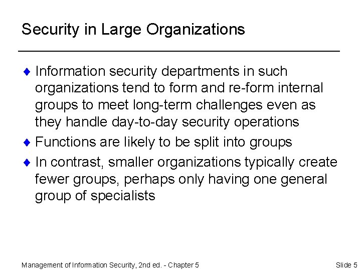 Security in Large Organizations ¨ Information security departments in such organizations tend to form