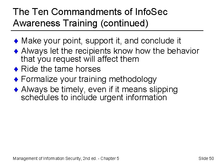 The Ten Commandments of Info. Sec Awareness Training (continued) ¨ Make your point, support