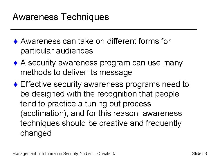 Awareness Techniques ¨ Awareness can take on different forms for particular audiences ¨ A