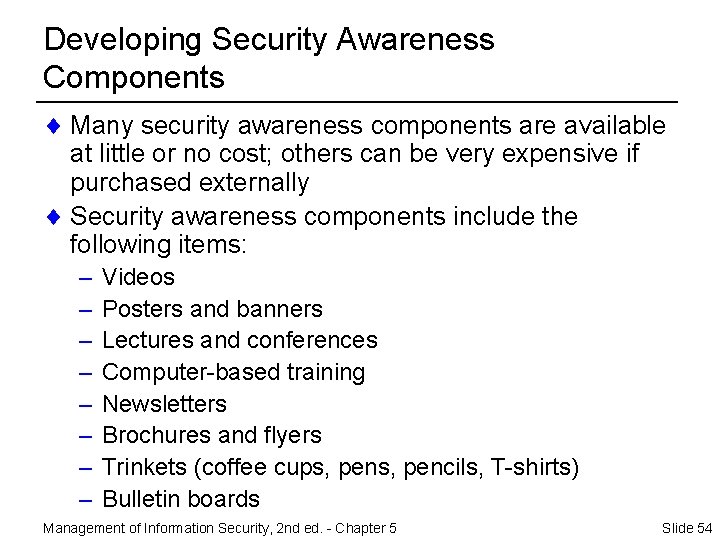 Developing Security Awareness Components ¨ Many security awareness components are available at little or