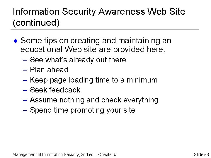 Information Security Awareness Web Site (continued) ¨ Some tips on creating and maintaining an