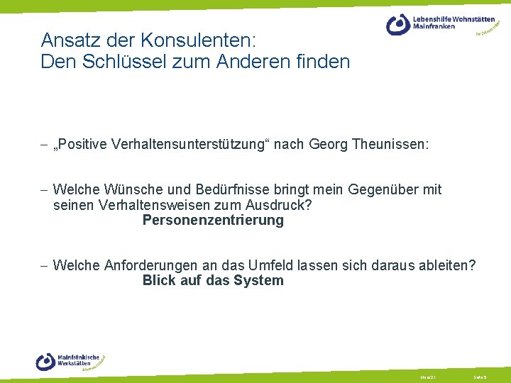 Ansatz der Konsulenten: Den Schlüssel zum Anderen finden - „Positive Verhaltensunterstützung“ nach Georg Theunissen: