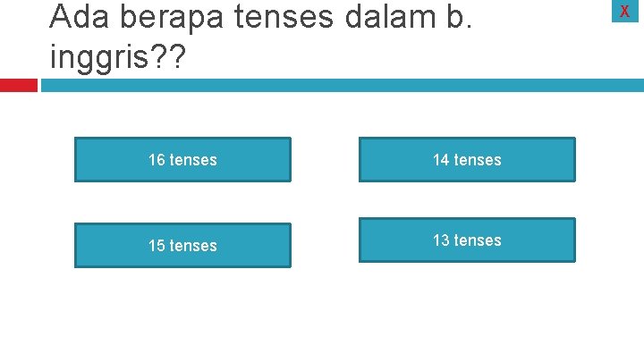 Ada berapa tenses dalam b. inggris? ? 16 tenses 14 tenses 15 tenses 13