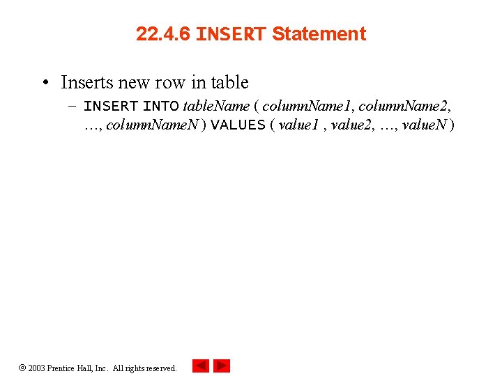 22. 4. 6 INSERT Statement • Inserts new row in table – INSERT INTO