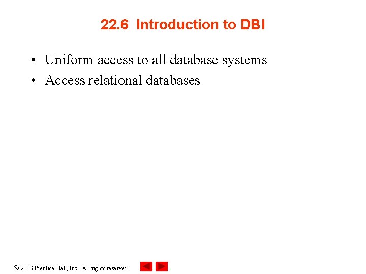 22. 6 Introduction to DBI • Uniform access to all database systems • Access