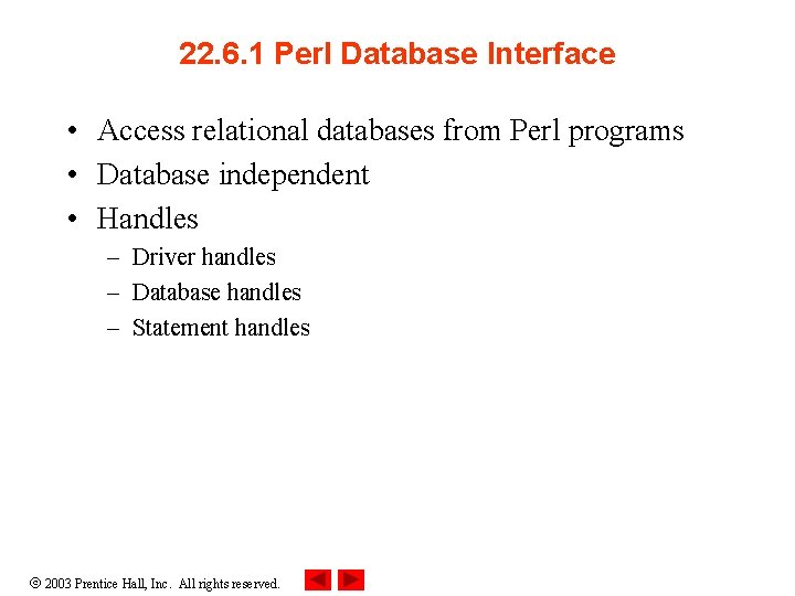 22. 6. 1 Perl Database Interface • Access relational databases from Perl programs •