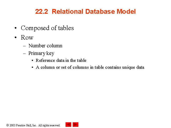 22. 2 Relational Database Model • Composed of tables • Row – Number column