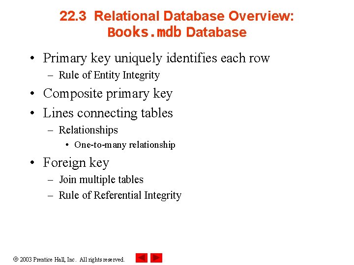 22. 3 Relational Database Overview: Books. mdb Database • Primary key uniquely identifies each