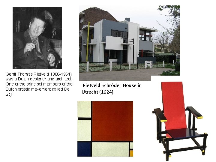 Gerrit Thomas Rietveld 1888 -1964) was a Dutch designer and architect. One of the