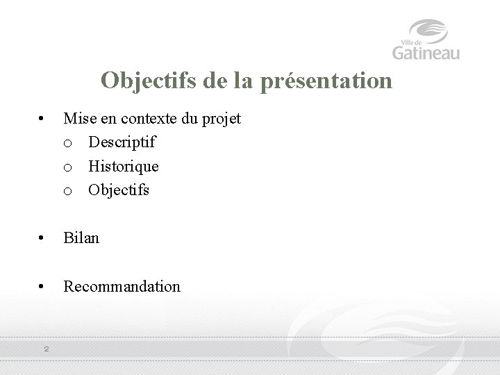 Objectifs de la présentation • Mise en contexte du projet o Descriptif o Historique