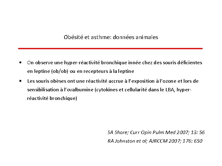 Obésité et asthme: données animales • On observe une hyper-réactivité bronchique innée chez des