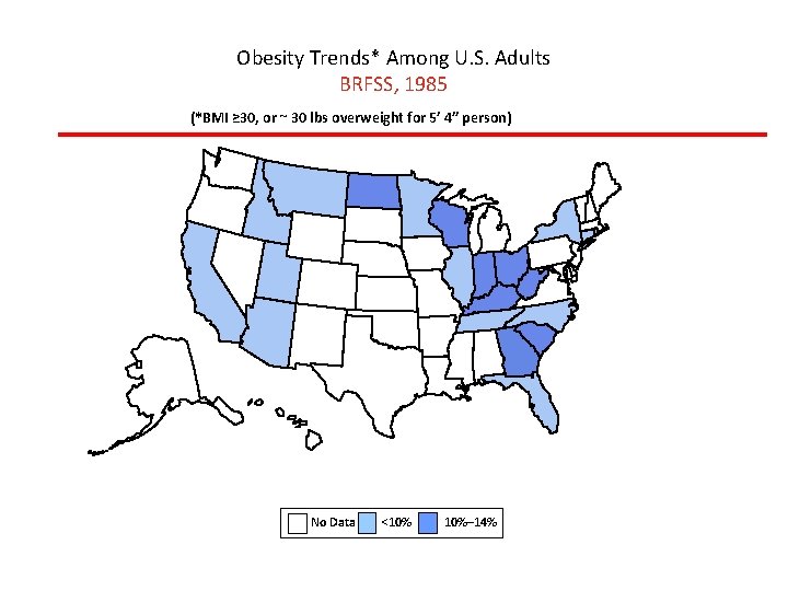 Obesity Trends* Among U. S. Adults BRFSS, 1985 (*BMI ≥ 30, or ~ 30