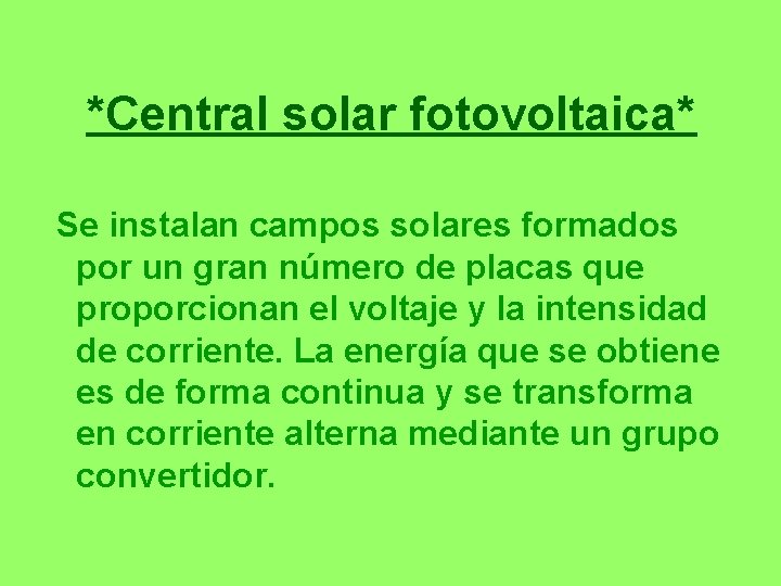 *Central solar fotovoltaica* Se instalan campos solares formados por un gran número de placas