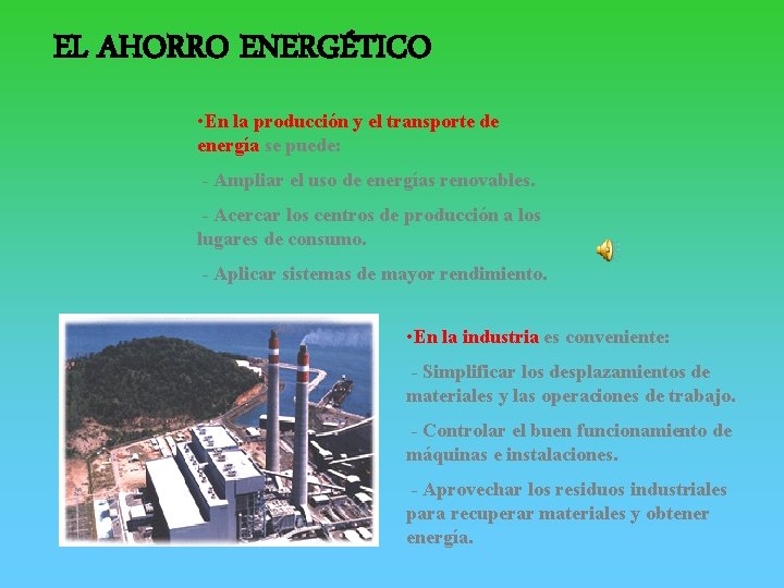 EL AHORRO ENERGÉTICO • En la producción y el transporte de energía se puede: