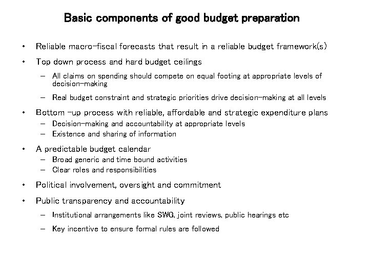 Basic components of good budget preparation • Reliable macro-fiscal forecasts that result in a