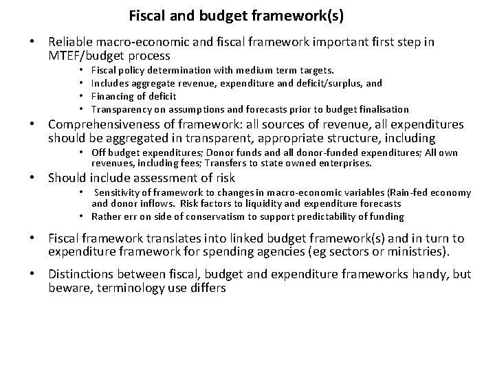 Fiscal and budget framework(s) • Reliable macro-economic and fiscal framework important first step in