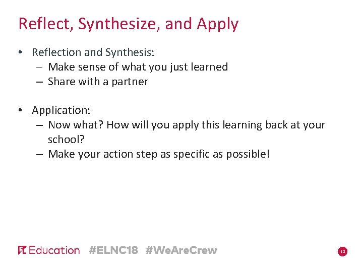 Reflect, Synthesize, and Apply • Reflection and Synthesis: – Make sense of what you