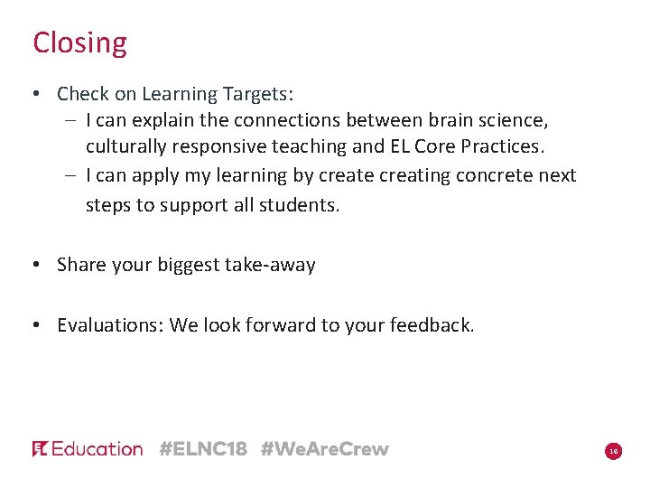 Closing • Check on Learning Targets: – I can explain the connections between brain