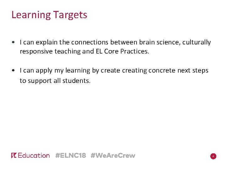 Learning Targets • I can explain the connections between brain science, culturally responsive teaching