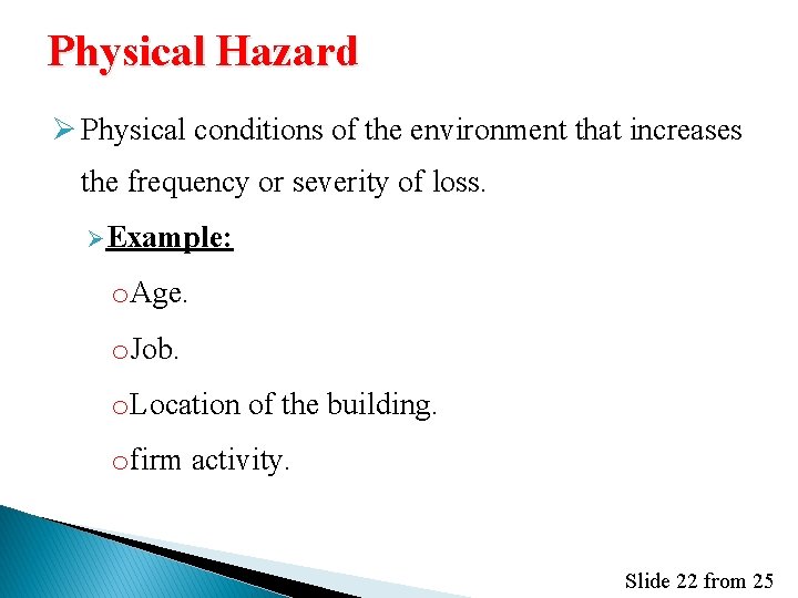 Physical Hazard Ø Physical conditions of the environment that increases the frequency or severity