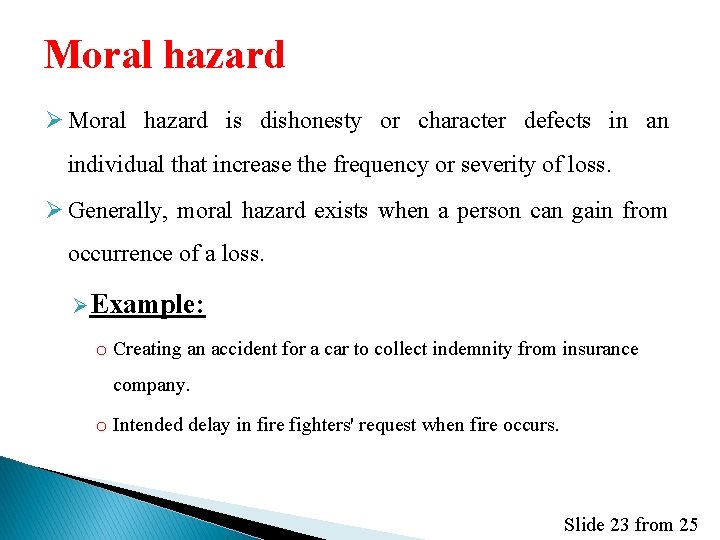 Moral hazard Ø Moral hazard is dishonesty or character defects in an individual that