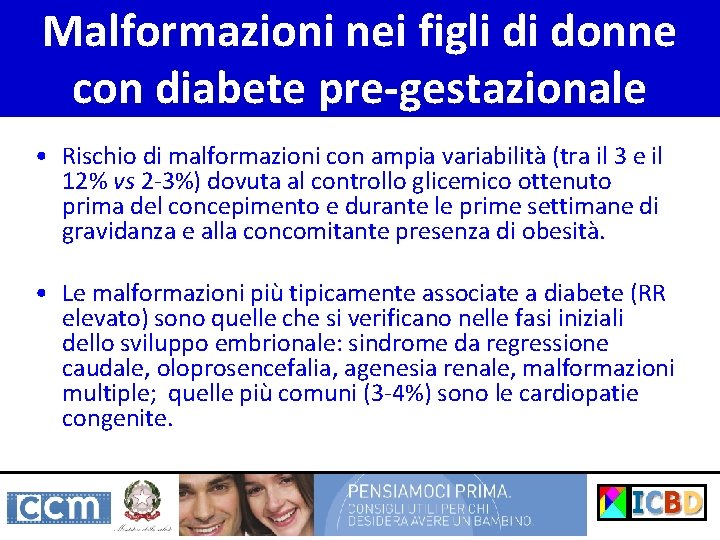 Malformazioni nei figli di donne con diabete pre-gestazionale • Rischio di malformazioni con ampia