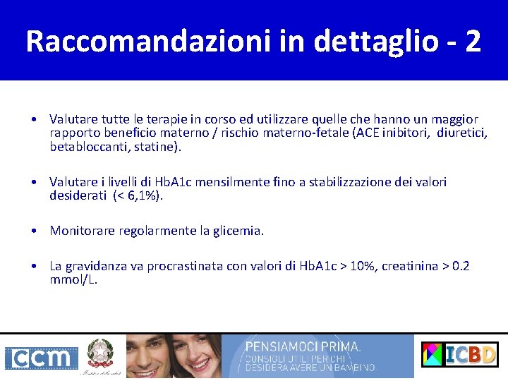 Raccomandazioni in dettaglio - 2 • Valutare tutte le terapie in corso ed utilizzare