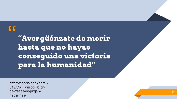 “ “Avergüénzate de morir hasta que no hayas conseguido una victoria para la humanidad” “ “Avergüénzate de morir hasta que no hayas conseguido una victoria para la humanidad”