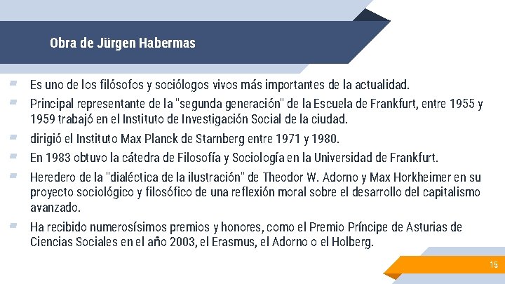 Obra de Jürgen Habermas ▰ ▰ Es uno de los filósofos y sociólogos vivos Obra de Jürgen Habermas ▰ ▰ Es uno de los filósofos y sociólogos vivos