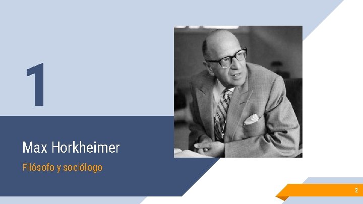 1 Max Horkheimer Filósofo y sociólogo 2 1 Max Horkheimer Filósofo y sociólogo 2