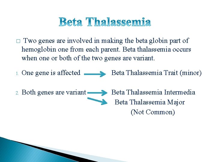 � Two genes are involved in making the beta globin part of hemoglobin one