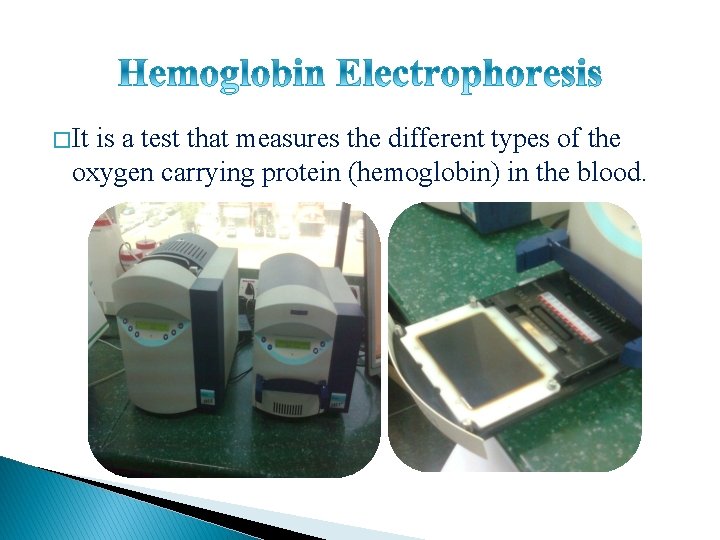 � It is a test that measures the different types of the oxygen carrying
