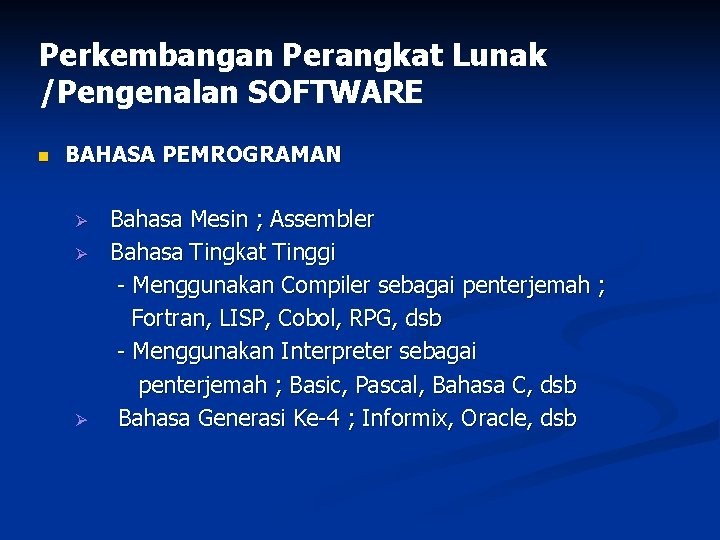 Perkembangan Perangkat Lunak /Pengenalan SOFTWARE n BAHASA PEMROGRAMAN Ø Ø Ø Bahasa Mesin ;