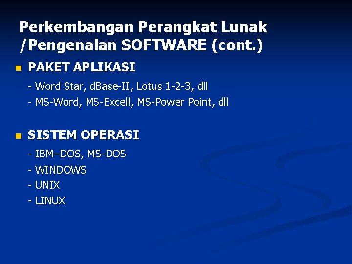 Perkembangan Perangkat Lunak /Pengenalan SOFTWARE (cont. ) n PAKET APLIKASI - Word Star, d.