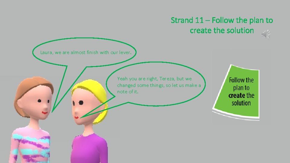 Strand 11 – Follow the plan to create the solution Laura, we are almost