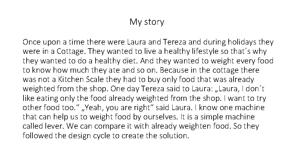 My story Once upon a time there were Laura and Tereza and during holidays